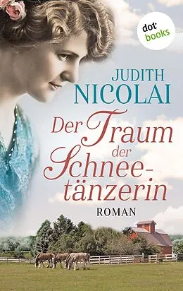 E-Book (epub) Der Traum der Schneetänzerin: Dritter Roman von Judith Nicolai