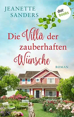 E-Book (epub) Die Villa der zauberhaften Wünsche von Jeanette Sanders