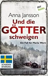 E-Book (epub) Und die Götter schweigen: Ein Fall für Maria Wern - Band 1 von Anna Jansson