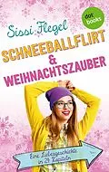 E-Book (epub) Schneeballflirt und Weihnachtszauber von Sissi Flegel