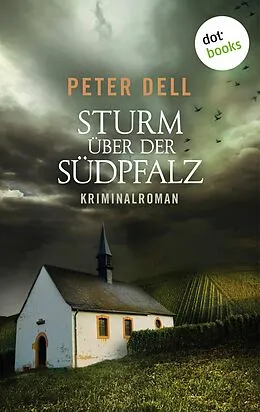E-Book (epub) Sturm über der Südpfalz: Der zweite Fall für Philipp Sturm von Peter Dell