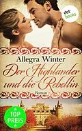 E-Book (epub) Der Highlander und die Rebellin von Allegra Winter