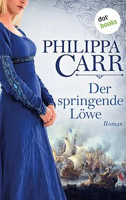 E-Book (epub) Der springende Löwe: Die Töchter Englands - Band 2 von Philippa Carr