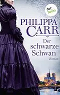 E-Book (epub) Der schwarze Schwan: Die Töchter Englands - Band 16 von Philippa Carr