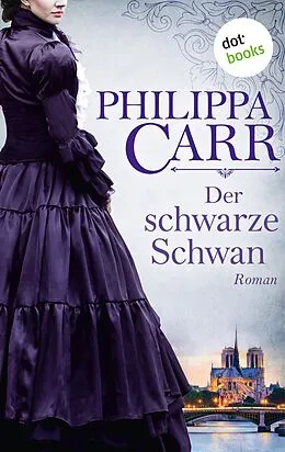 E-Book (epub) Der schwarze Schwan: Die Töchter Englands - Band 16 von Philippa Carr