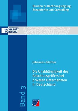 Kartonierter Einband Die Unabhängigkeit des Abschlussprüfers bei privaten Unternehmen in Deutschland von Johannes Günther