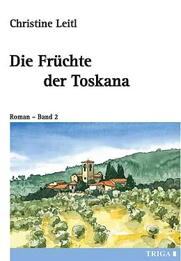 E-Book (epub) Die Früchte der Toskana von Christine Leitl