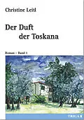 E-Book (epub) Der Duft der Toskana von Christine Leitl