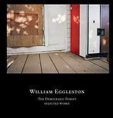 Livre Relié The Democratic Forest. Selected Works de William Eggleston