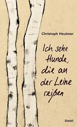 E-Book (epub) Ich sehe Hunde, die an der Leine reißen von Christoph Heubner