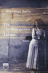 E-Book (epub) Ein verborgenes Leben (Steidl Pocket) von Sebastian Barry