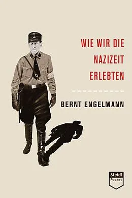 E-Book (epub) Wie wir die Nazizeit erlebten (Steidl Pocket) von Bernt Engelmann