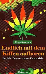 E-Book (epub) Endlich mit dem Kiffen aufhören - In 30 Tagen ohne Cannabis von Rosa Sommer