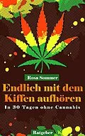 E-Book (epub) Endlich mit dem Kiffen aufhören - In 30 Tagen ohne Cannabis von Rosa Sommer