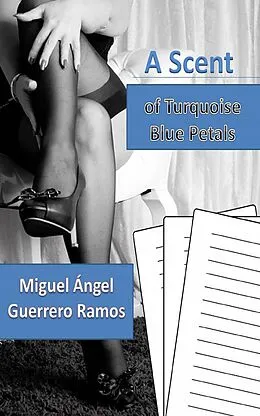 E-Book (epub) A scent of turquoise blue petals von Miguel Ángel Guerrero Ramos