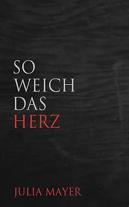 E-Book (epub) So weich das Herz von Julia Mayer