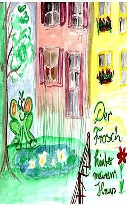 E-Book (epub) Der Frosch hinter meinem Haus von Sibylle Fischer