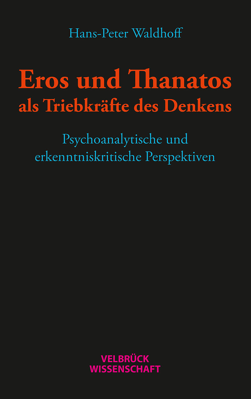 Eros und Thanatos als Triebkräfte des Denkens