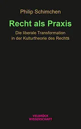 Kartonierter Einband (Kt) Recht als Praxis von Philip Schimchen