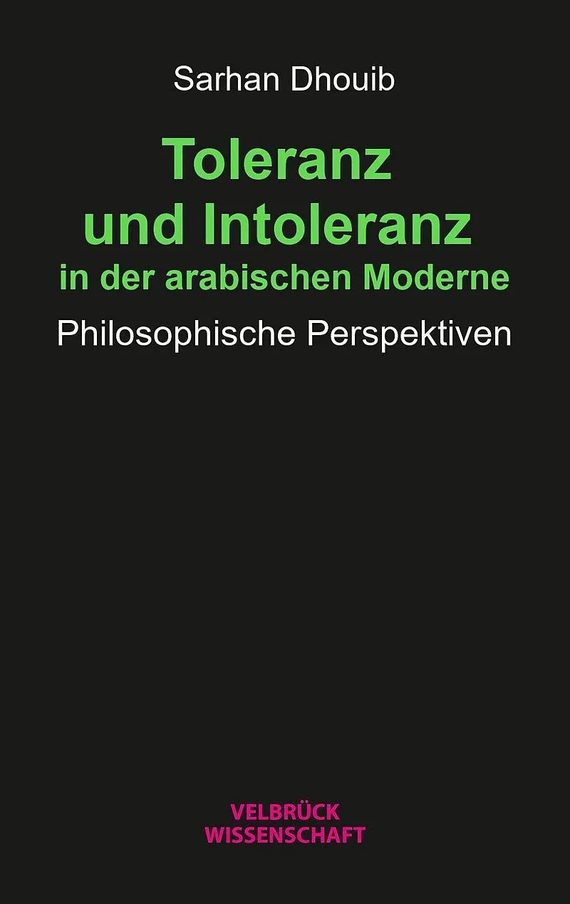 Toleranz und Intoleranz in der arabischen Moderne