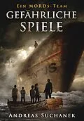 E-Book (pdf) Ein MORDs-Team, Band 4: Gefährliche Spiele (All-Age Krimi) von Andreas Suchanek