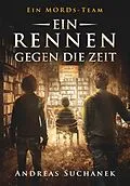 E-Book (pdf) Ein MORDs-Team, Band 10: Ein Rennen gegen die Zeit (All-Age Krimi) von Andreas Suchanek