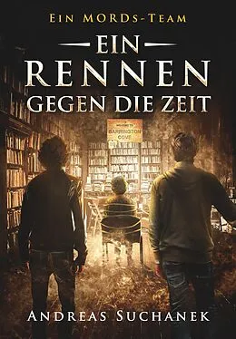 E-Book (pdf) Ein MORDs-Team, Band 10: Ein Rennen gegen die Zeit (All-Age Krimi) von Andreas Suchanek