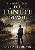 E-Book (epub) Ein MORDs-Team - Band 13: Die fünfte Dynastie (All-Age Krimi) von Andreas Suchanek