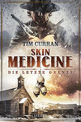 E-Book (epub) Skin Medicine - Die letzte Grenze von Tim Curran