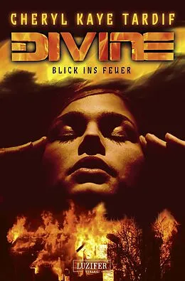 E-Book (epub) Divine - Blick ins Feuer von Cheryl Kaye Tardif