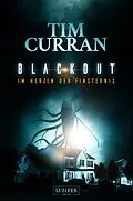 E-Book (epub) Blackout - Im Herzen der Finsternis von Tim Curran
