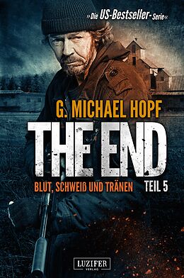 E-Book (epub) BLUT, SCHWEISS UND TRÄNEN (The End 5) von G. Michael Hopf