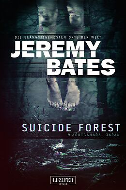 E-Book (epub) SUICIDE FOREST (Die beängstigendsten Orte der Welt) von Jeremy Bates