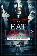 E-Book (epub) EAT LOCAL(s) - Rate, wer zum Essen kommt von Danny King