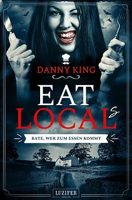 E-Book (epub) EAT LOCAL(s) - Rate, wer zum Essen kommt von Danny King