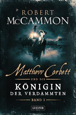 Fester Einband MATTHEW CORBETT und die Königin der Verdammten - Band 1 von Robert McCammon