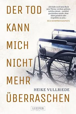 E-Book (epub) DER TOD KANN MICH NICHT MEHR ÜBERRASCHEN von Heike Vullriede