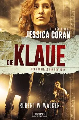 E-Book (epub) DIE KLAUE - Der Kannibale von New York von Robert W. Walker