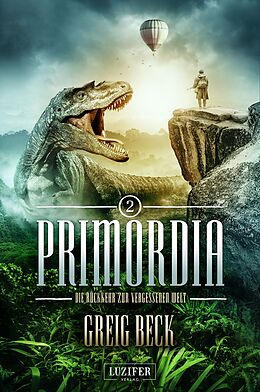 E-Book (epub) PRIMORDIA 2 - Die Rückkehr zur vergessenen Welt von Greig Beck