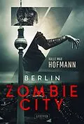 E-Book (epub) BERLIN ZOMBIE CITY von Kalle Max Hofmann