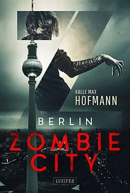 E-Book (epub) BERLIN ZOMBIE CITY von Kalle Max Hofmann