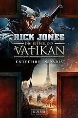 E-Book (epub) ENTFÜHRT IN PARIS (Die Ritter des Vatikan 5) von Rick Jones