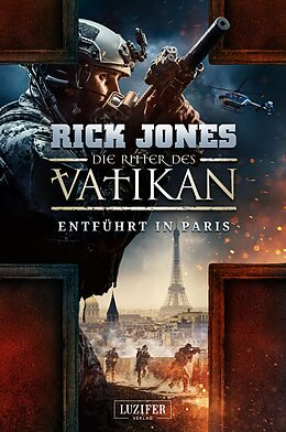 E-Book (epub) ENTFÜHRT IN PARIS (Die Ritter des Vatikan 5) von Rick Jones