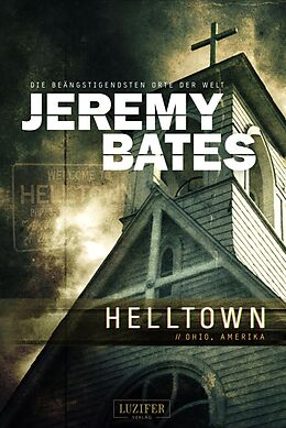 E-Book (epub) HELLTOWN (Die beängstigendsten Orte der Welt 3) von Jeremy Bates