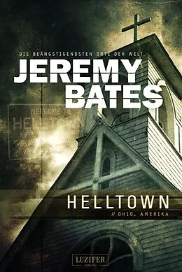 E-Book (epub) HELLTOWN (Die beängstigendsten Orte der Welt 3) von Jeremy Bates