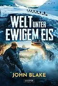 E-Book (epub) WELT UNTER EWIGEM EIS von John Blake