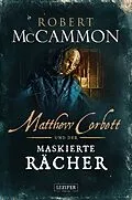 E-Book (epub) MATTHEW CORBETT und der maskierte Rächer von Robert McCammon