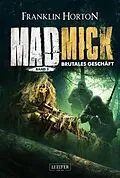 E-Book (epub) MAD MICK - BRUTALES GESCHÄFT von Franklin Horton