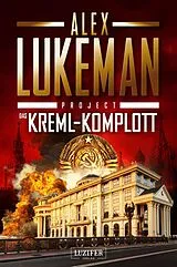 E-Book (epub) DAS KREML-KOMPLOTT (Project 11) von Alex Lukeman