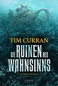 E-Book (epub) DIE RUINEN DES WAHNSINNS von Tim Curran